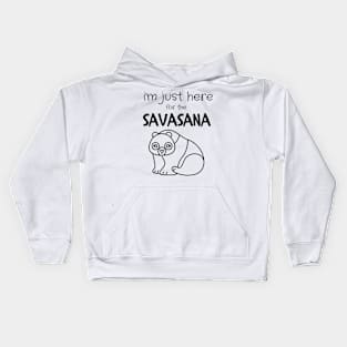 i'm just here for the savasana Kids Hoodie